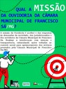 Qual a missão da Ouvidoria da Câmara Municipal de Francisco Sá Qual a missão da Ouvidoria da Câmara Municipal de Francisco Sá